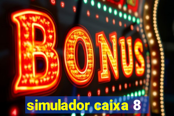 simulador caixa 8